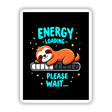 Energy Loading Please Wait Cute Sloth Quote: Cartoon sloth sleeping on a bar, eyes closed, with playful text, available as stickers or digital artwork. Perfect for unique, quirky decor.