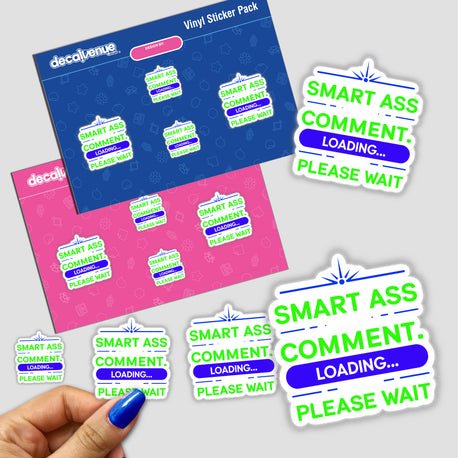 Hand holding stickers titled Smart Ass Comment Loading Please Wait, showcasing unique designs available as stickers or digital artwork, reflecting Decal Venue's distinctive collection.