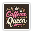 Caffeine Queen Sticker featuring playful coffee-themed clipart, including a coffee cup and decorative elements, perfect for espresso lovers and coffee enthusiasts from Decal Venue.