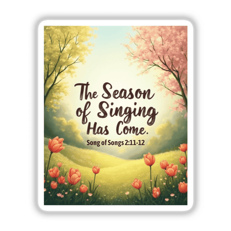 The Season of Singing Has Come – Bible Verse About Spring Sticker or Clipart features a poster with trees and flowers, incorporating black text on a white background, ideal for stickers or digital artwork.