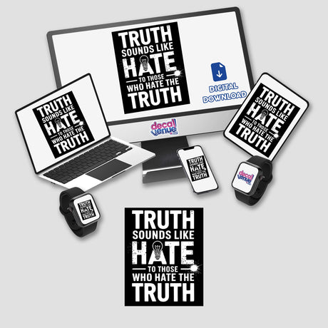 Laptop displaying Truth Sounds Like Hate To Those Who Hate The Truth motivational quote, with smartwatches beside it showing the same message. Available as Stickers or Digital Artwork.