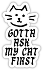 Gotta Ask My Cat design featuring a whimsical white cat face with bold black text, available as stickers or digital artwork from Decal Venue, specializing in unique vinyl stickers and digital art.