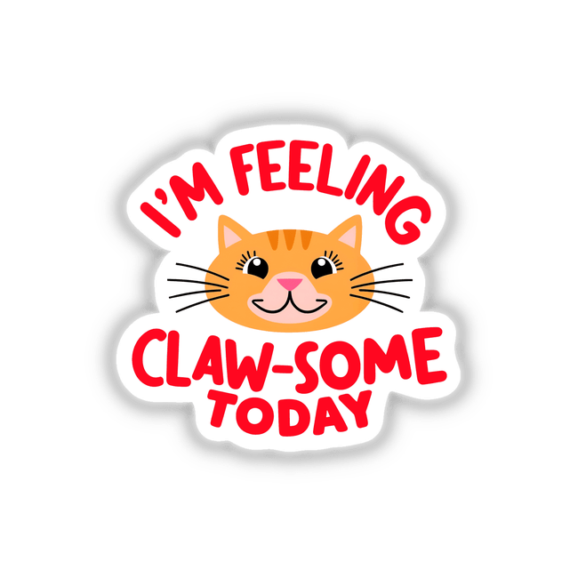 I'm Feeling Claw-Some Today Cute Cat Quote