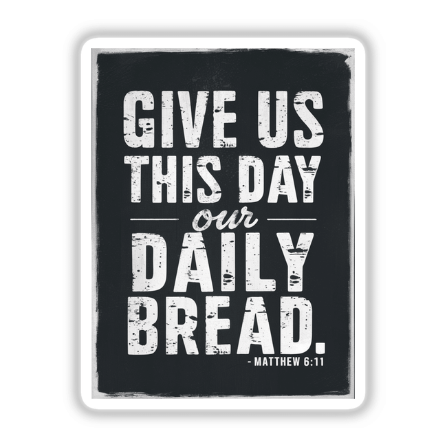 Inspirational Bible Verse Clipart - Give Us This Day Our Daily Bread - Matthew 6:11 - Stickers or Commercial Rights Download, featuring bold white text on a black background.