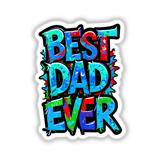 Best Dad Ever sticker or digital artwork featuring colorful, artistic typography on a contrasting background, available from Decal Venue known for unique designs.