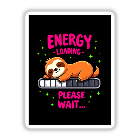 Energy Loading Please Wait Cute Sloth Quote features a cartoon sloth peacefully sleeping on a progress bar, embodying a relaxed vibe. Available as stickers or digital artwork, ideal for unique decor.