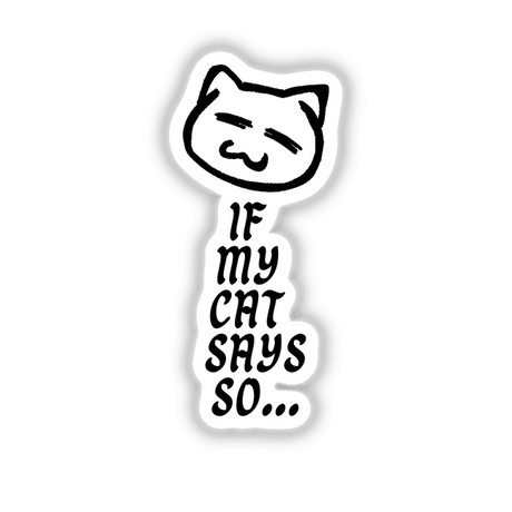 If My Cat Says sticker featuring a whimsical cartoon cat face with a mustache. Available as a vinyl sticker or digital artwork, reflecting Decal Venue's unique, playful design aesthetic.