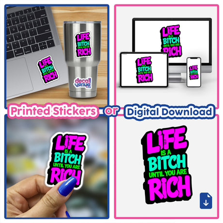 Collage of stickers with Life Is A Bitch Until You Are Rich Funny Quote prominently displayed on a laptop, highlighting the unique style of Decal Venue's products.