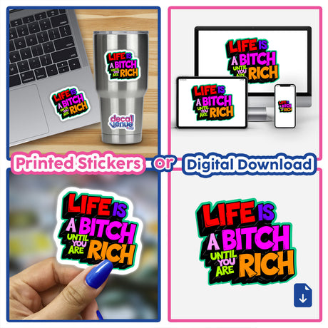 Collage featuring Life Is A Bitch Until You Are Rich stickers on laptops and cups, highlighting Decal Venue's unique, humorous sticker designs and digital artwork offerings.