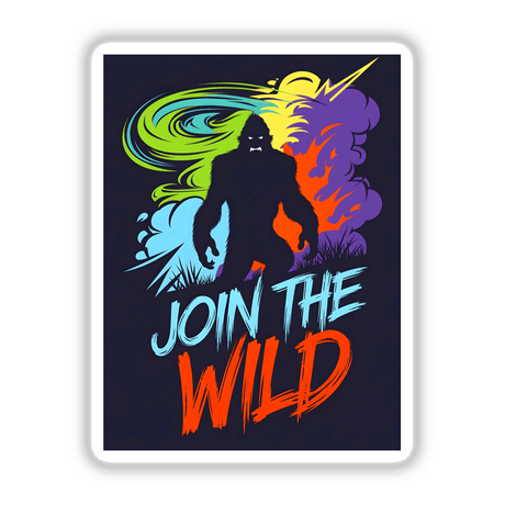 Join The Wild With Bigfoot poster features a silhouette of Bigfoot with dynamic, colorful text, available as unique stickers or digital artwork from Decal Venue.