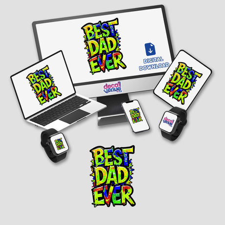 Best Dad Ever design featured on a computer monitor, laptop, and phone, available as stickers or digital artwork, showcasing Decal Venue's unique style in personalized digital creations.