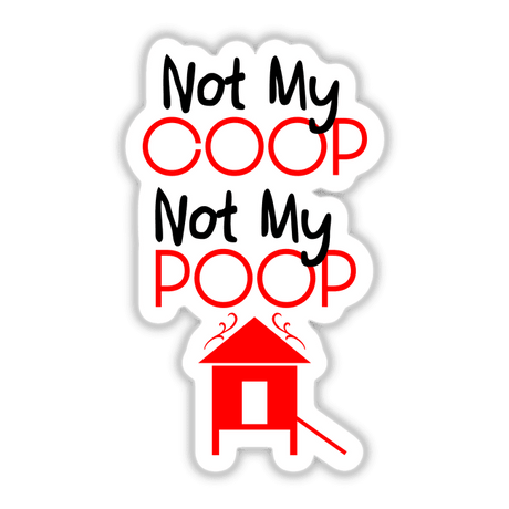 Not My Coop, Not My Poop Farm Sticker