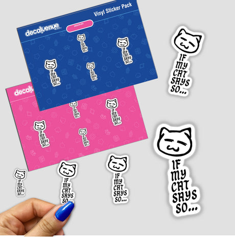 If My Cat Says stickers show whimsical cat faces, including a cartoon cat with a mustache, held in a hand with blue nail polish, showcasing unique vinyl artistry. Available as stickers or digital artwork.