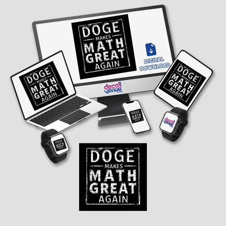 DOGE Makes Math Great Again Sticker & Clipart features digital artwork of a computer monitor, laptop, phone, and smart watch, encapsulating humorous government efficiency themes with commercial rights.