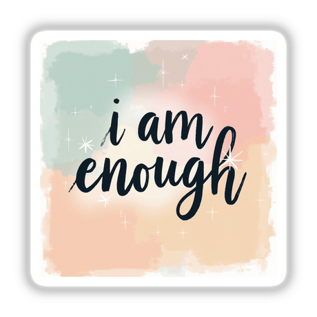 I Am Enough Positive Affirmation Sticker - Digital Download Clipart with Commercial Rights featuring black handwritten text on a colorful background, suitable for stickers or digital artwork.