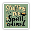 Stuffing Is My Spirit Animal Thanksgiving Sticker or Clipart featuring playful typography and cartoon elements, perfect for festive decor. Available as stickers or digital artwork with commercial rights.