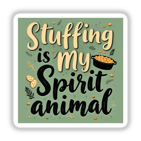 Stuffing Is My Spirit Animal Thanksgiving Sticker or Clipart featuring playful typography and cartoon elements, perfect for festive decor. Available as stickers or digital artwork with commercial rights.