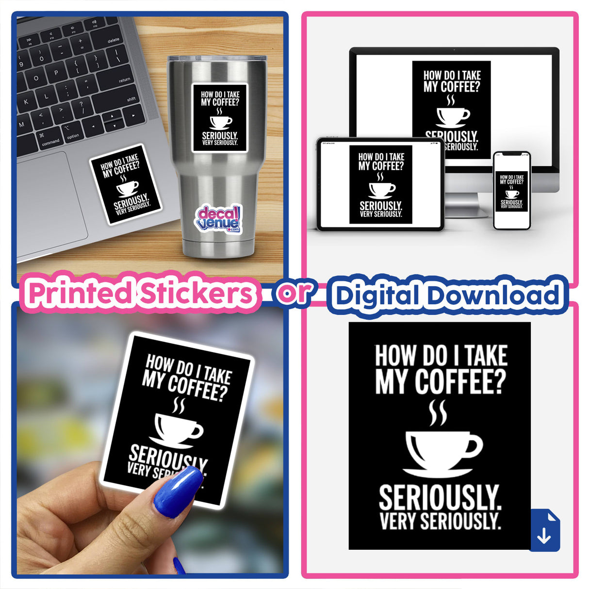 Funny coffee-themed sticker or clipart titled How Do I Take My Coffee? Seriously, featuring a coffee cup and humorous text, available with commercial rights from Decal Venue.