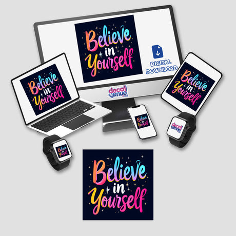 Believe in Yourself Quote displayed on a laptop screen, surrounded by a computer monitor, smartphone, tablet, and smartwatch, available as stickers or digital artwork from Decal Venue.