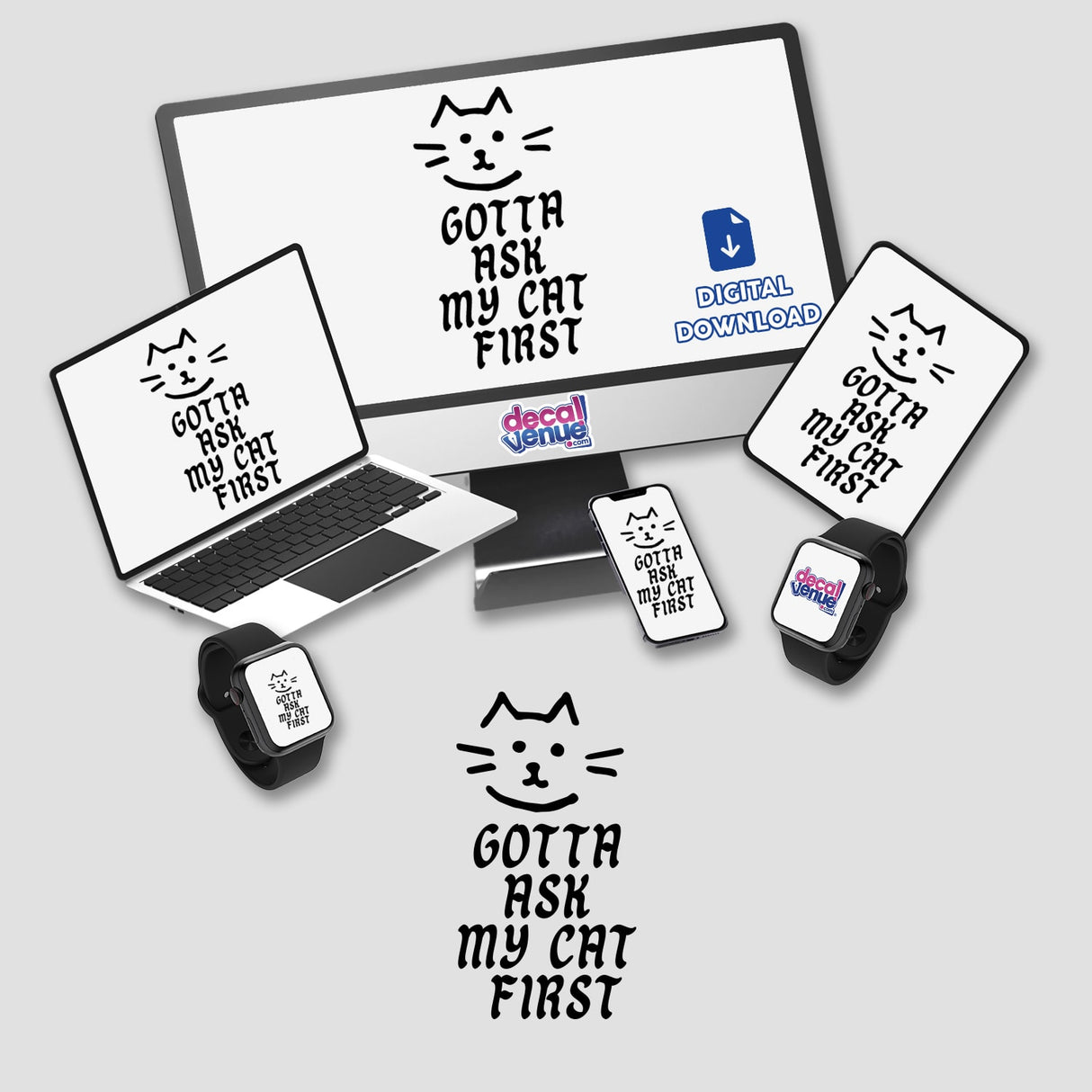 A digital artwork titled Gotta Ask My Cat featuring a whimsical cat face displayed across various devices, including a laptop, monitor, and smartwatch. Available as stickers or digital artwork.