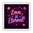 Love is Eternal Neon Glow Design featuring a vibrant neon sign with hearts and a diamond shape, available as stickers or digital artwork from Decal Venue.