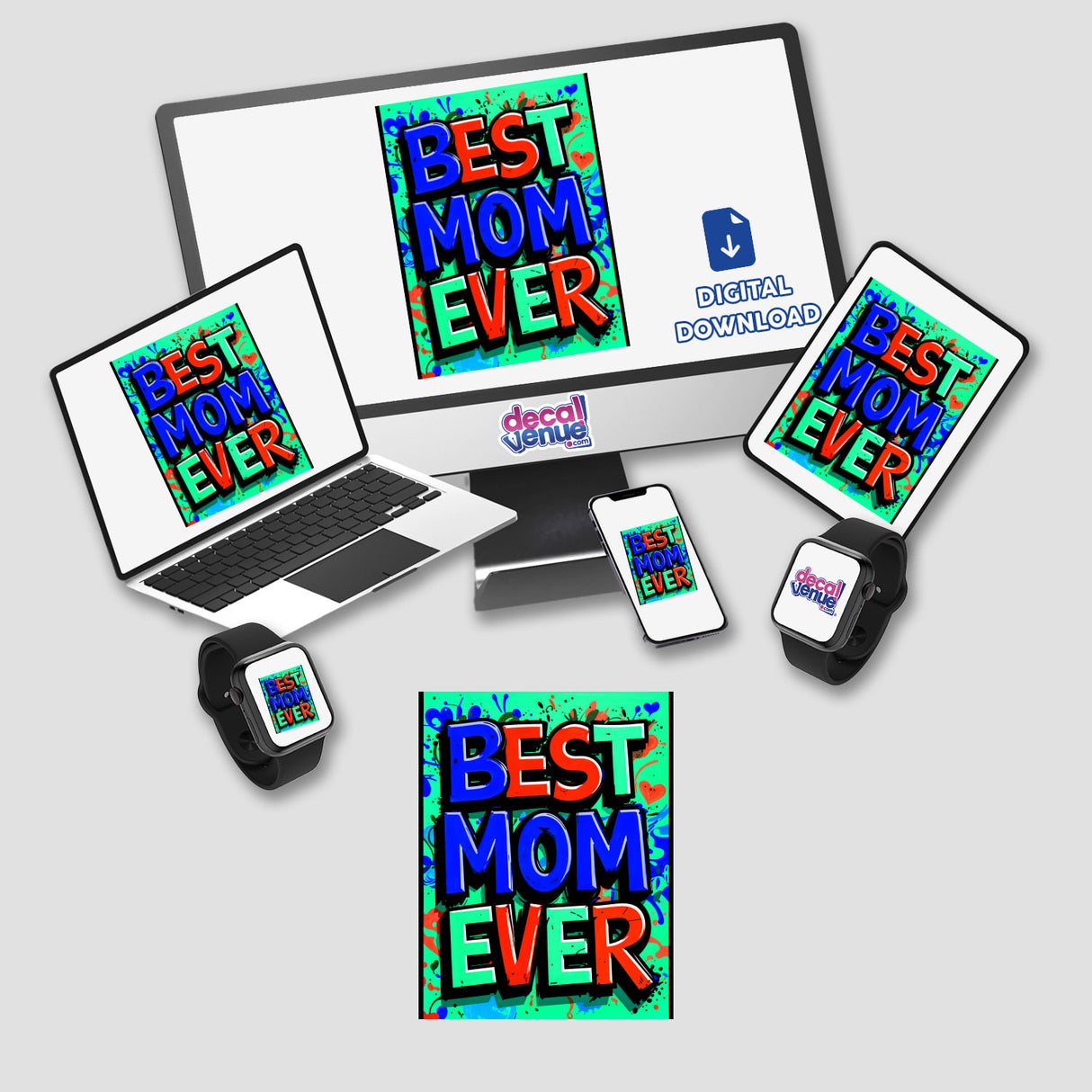 Digital artwork featuring the phrase 'Best Mom Ever' on a computer monitor, laptop, tablet, and phone. Available as stickers or digital downloads, showcasing Decal Venue's unique designs.