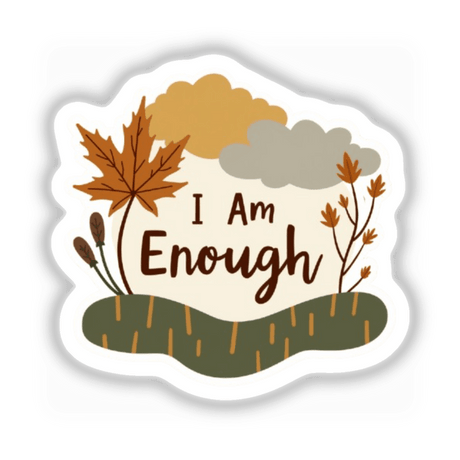 I Am Enough Positive Affirmation Sticker featuring handwritten message, designed for self-worth and mental health awareness, available as a sticker or digital artwork for commercial use.