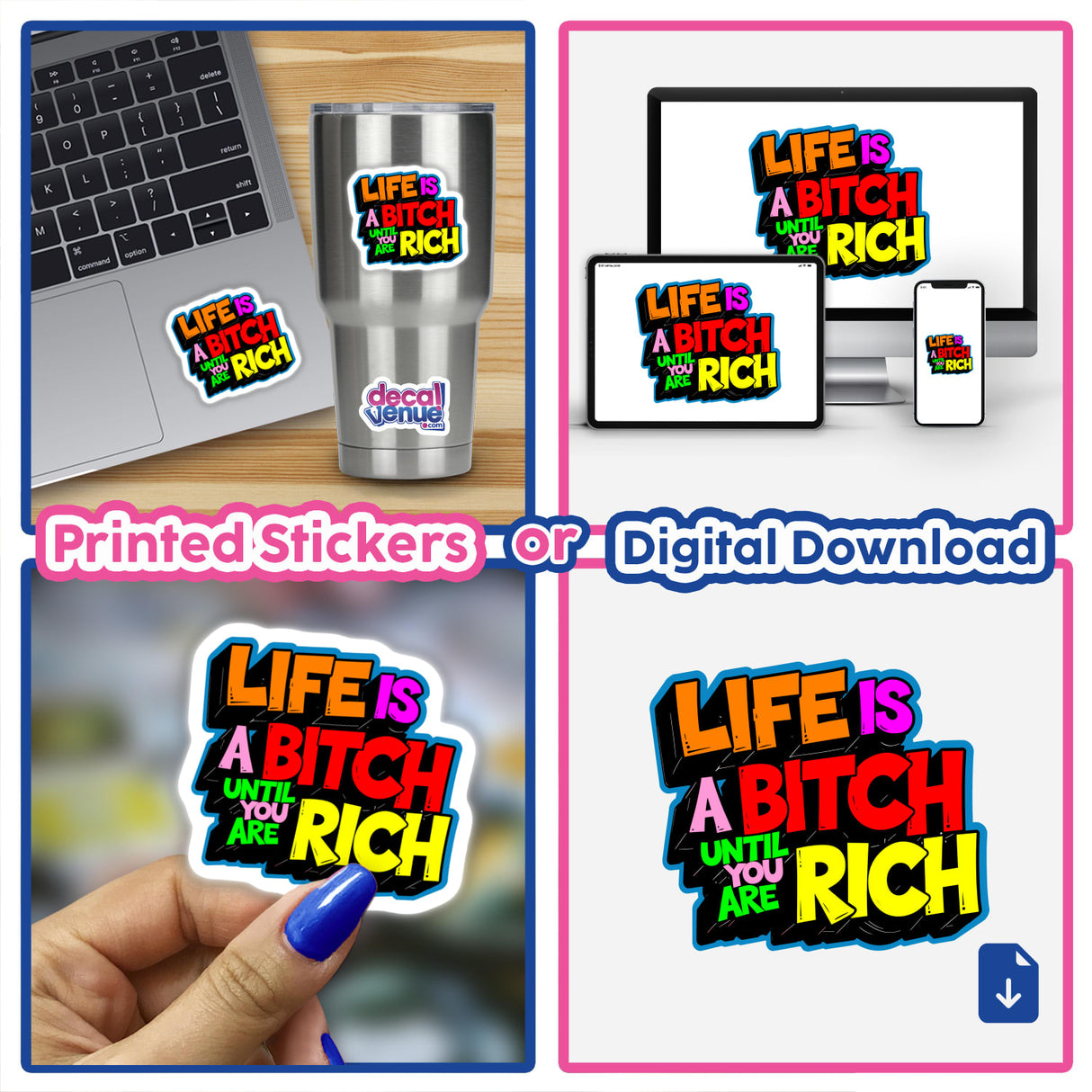 Collage featuring Life Is A Bitch Until You Are Rich Funny Quote stickers on a laptop and in-hand, showcasing unique designs from Decal Venue's sticker collection.