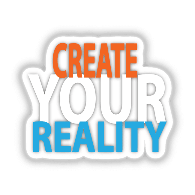 Create Your Reality