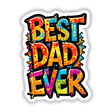 Best Dad Ever design featuring vibrant, abstract typography, perfect as a sticker or digital artwork. Ideal for adding a colorful, artistic touch to gifts or personal projects.