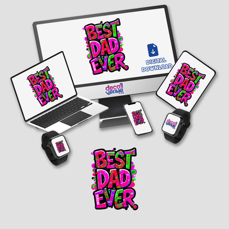 Best Dad Ever design displayed on a computer monitor and laptop, available as stickers or digital artwork from Decal Venue, showcasing unique and expressive text elements.