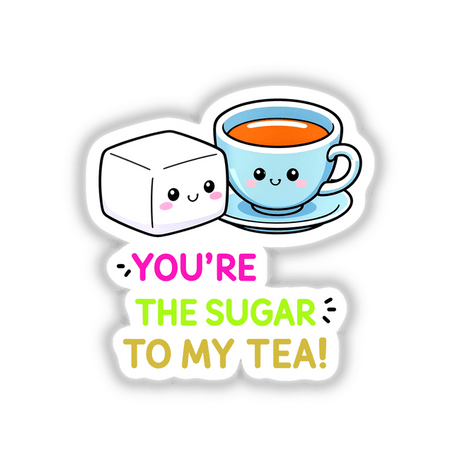 Cartoon of a tea cup with a sugar cube, titled You're The Sugar To My Tea Funny Love Quote, available as stickers or digital artwork from Decal Venue.