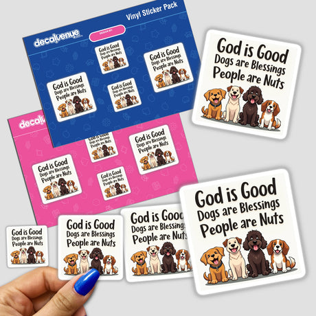 Hand holding 'God is Good, Dogs are Blessings, People are Nuts' Inspirational Dog Sticker pack featuring cartoon dogs, available as stickers or digital artwork with commercial rights from Decal Venue.