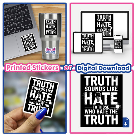 Truth Sounds Like Hate To Those Who Hate The Truth - Motivational Quote Clipart shown on laptop, cup, and digital devices; available as stickers or commercial rights download.