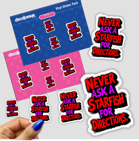 Hand holding the Never Ask A Starfish For Directions Funny Quote sticker pack, showcasing unique, humorous designs available as both stickers and digital artwork from Decal Venue.