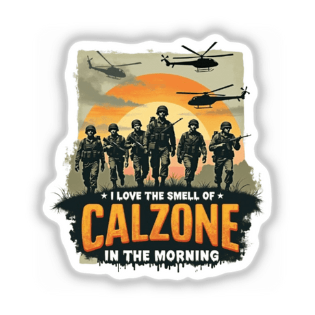 I Love the Smell of Calzone in the Morning sticker features soldiers and helicopters, parodying an iconic movie line for National Calzone Day. Perfect for fans of unique decals and digital art.