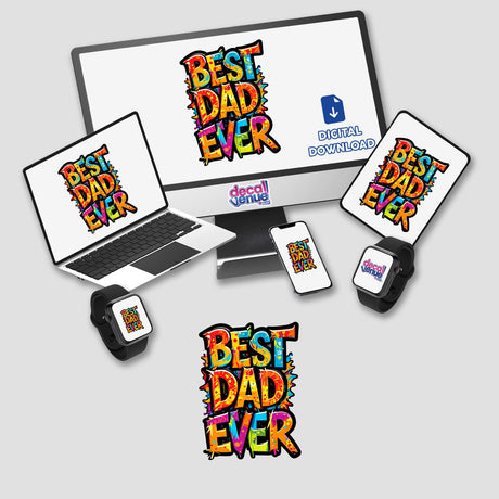 Best Dad Ever text displayed on a computer monitor and laptop, portrayed as either stickers or digital artwork, surrounded by various gadgets like a cellphone and smartwatch.