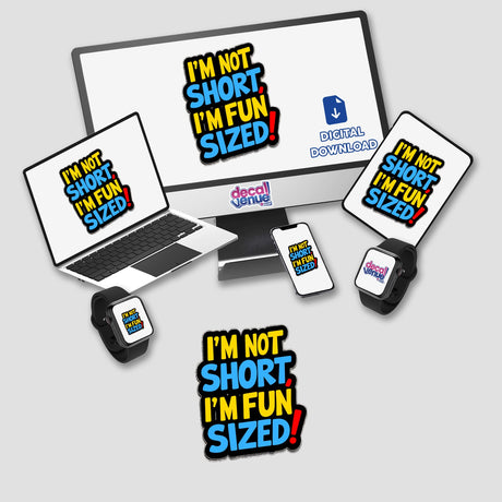 I'm Not Short I'm Fun Sized Funny Quote displayed on a computer monitor and phone screen, available as stickers or digital artwork from Decal Venue.