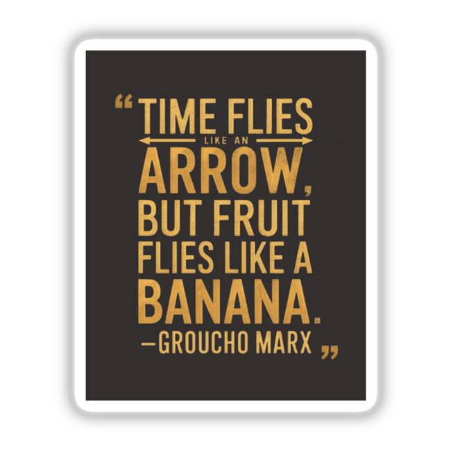 Groucho Marx Funny Time Flies Quote Clipart or Sticker features bold white text on a black and gold background, available as stickers or digital artwork from Decal Venue.