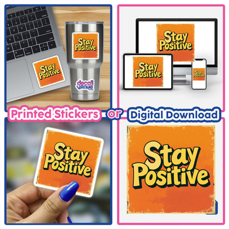 Collage featuring a laptop with a Stay Positive sticker, highlighting the product's availability as either a sticker or digital artwork from Decal Venue's unique collection.