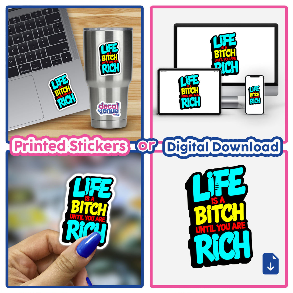 Collage featuring Life Is A Bitch Until You Are Rich sticker on a laptop and cup, showcasing Decal Venue's unique sticker and digital art offerings.