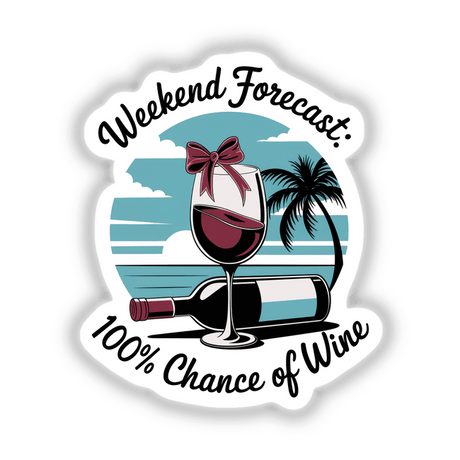 Weekend Wine Forecast artwork featuring a glass and bottle of wine, available as stickers or digital art from Decal Venue, known for unique designs.