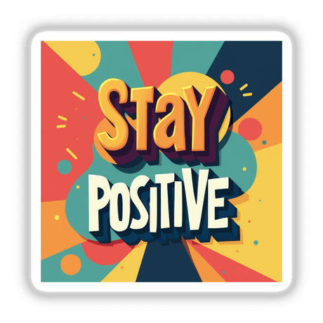 Stay Positive Motivational Sticker with vibrant typography and design, available as stickers or digital artwork. Ideal for planners, reflecting Decal Venue's unique style.