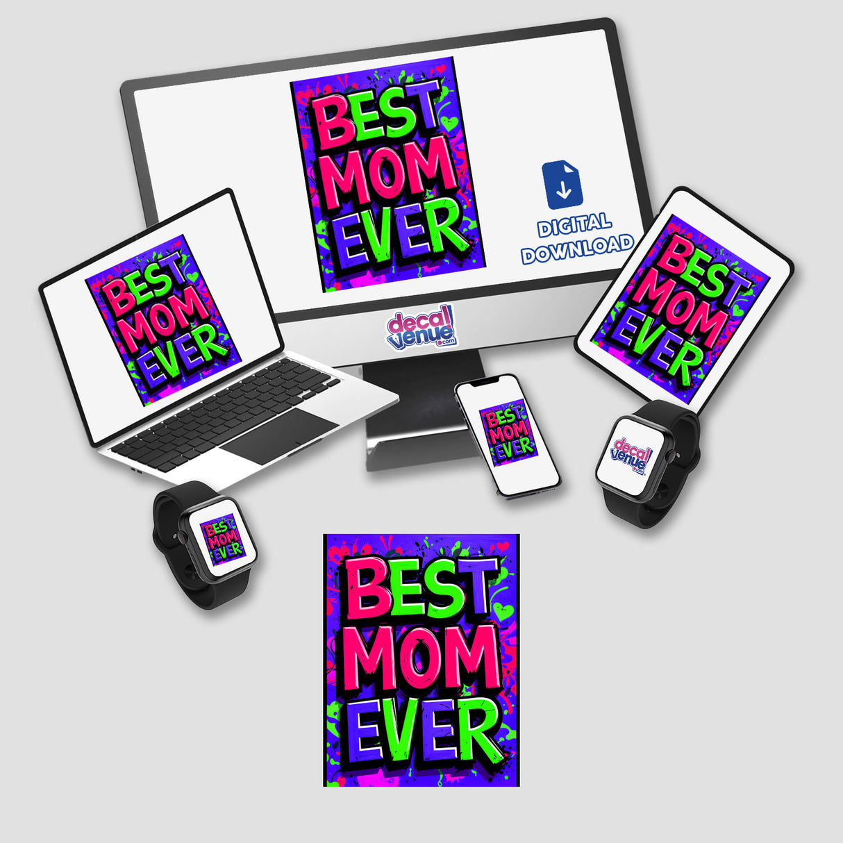 Group of electronic devices displaying Best Mom Ever as stickers or digital artwork, including a laptop, tablet, smartphone, and smartwatch, emphasizing unique designs from Decal Venue.