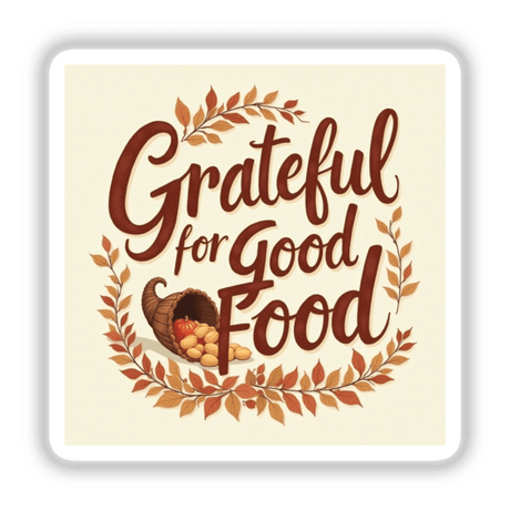 Grateful for Good Food Thanksgiving Sticker or Clipart features a cornucopia with text, ideal for seasonal decorations or digital art projects, available with commercial rights from Decal Venue.