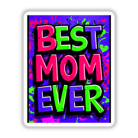 Best Mom Ever design featuring colorful, artistic text elements, available as stickers or digital artwork. Perfect for celebrating mothers with vibrant, creative flair.