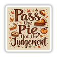 Pass the Pie, Not the Judgement Thanksgiving Sticker features whimsical pie illustrations, perfect for holiday feasts. Available as stickers or digital artwork with commercial rights from Decal Venue.