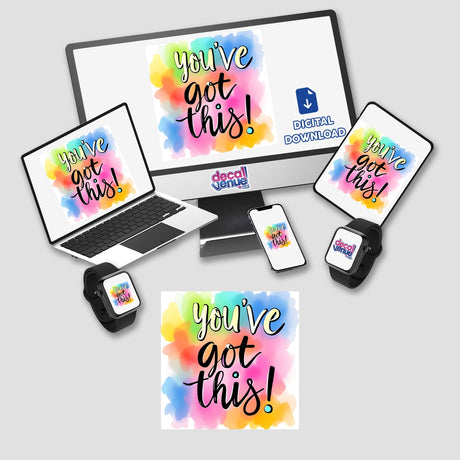 You’ve Got This Inspirational Quote Art displayed on a laptop screen with a colorful background, available as unique stickers or digital artwork from Decal Venue.