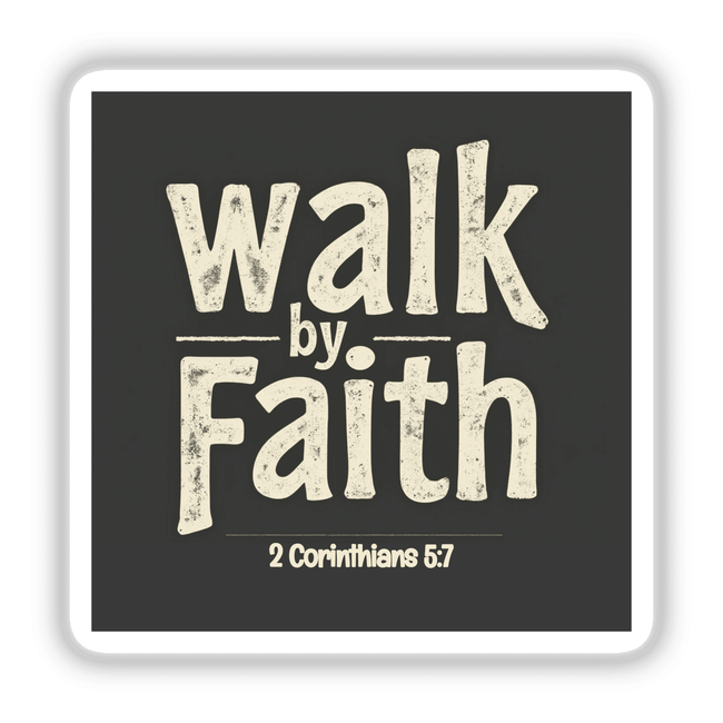 Walk By Faith sticker or clipart features bold white text on a black background, inspired by 2 Corinthians 5:7, offering an uplifting Christian affirmation with commercial rights.