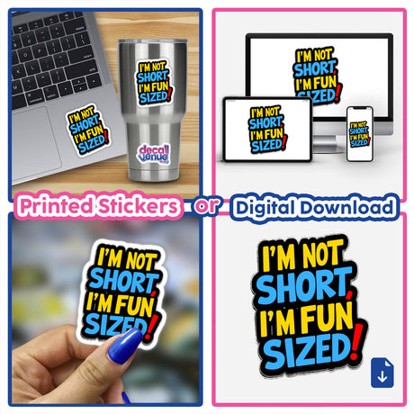 Collage featuring I'm Not Short I'm Fun Sized stickers and digital artwork, showcasing humorous quote design on various surfaces like laptops and cups, reflecting Decal Venue's unique sticker collection.